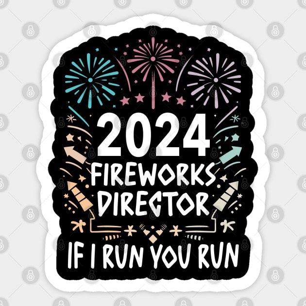 Fireworks director 2024  If I run you run Sticker by Pharmacy Tech Gifts